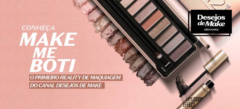 Make Me Boti, o primeiro reality de make indoor do Boticário, irá desafiar influenciadores de maquiagem de todo Brasil