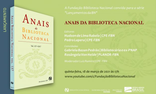 FBN convida: LANÇAMENTOS DA BN | Anais da Biblioteca Nacional -18/março/2021 – 17h