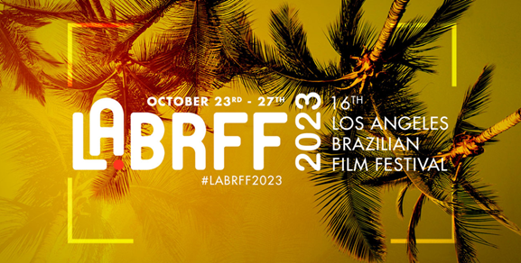 O Los Angeles Brazilian Film Festival, LABRFF, comemora 16 anos