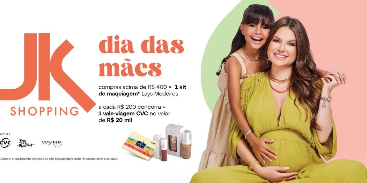 <strong>JK Shopping destaca os momentos especiais entre mães e filhos com o tema “Mãe, como é bom ter você pertinho”</strong>