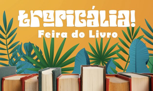 Tropicália! Feira do Livro chega ao Infinu para a sua 1ª edição