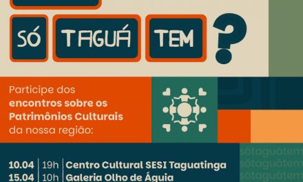 Projeto sobre patrimônios e identidades de Taguatinga Só Taguá inicia no próximo dia 10
