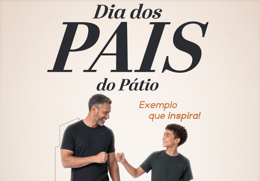 Pátio Brasil Shopping celebra o Exemplo que Inspira no Dia dos Pais com camiseta premium da LIVE!